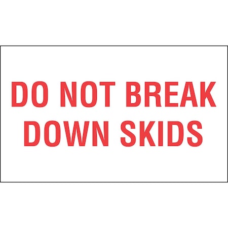 Decker Tape Products Label, DL2010 , DO NOT BREAK DOWN SKIDS , 3" X 5" DL2010